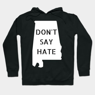 Don't Say Hate - Oppose Don't Say Gay - White Alabama Silhouette - LGBTQIA2S+ Hoodie